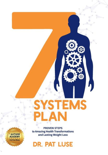 7 Systems Plan: Proven Steps To Amazing Health Transformations And Lasting Weight Loss