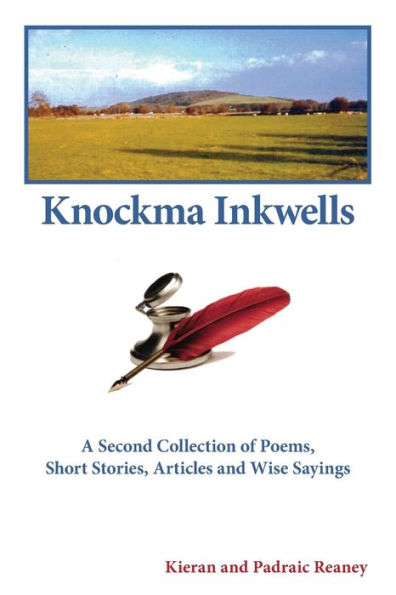 Knockma Inckwell: A Second Collection Of Poems, Short Stories, Articles And Wise Sayings