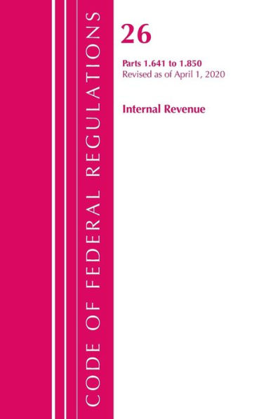 Code Of Federal Regulations, Title 26 Internal Revenue 1.641-1.850, Revised As Of April 1, 2020