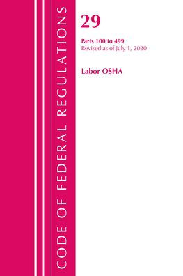 Code Of Federal Regulations, Title 29 Labor/Osha 100-499, Revised As Of July 1, 2020