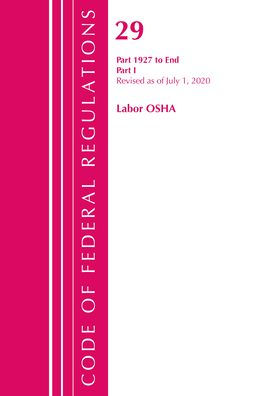 Code Of Federal Regulations, Title 29 Labor/Osha 1927-End, Revised As Of July 1, 2020: Part 1