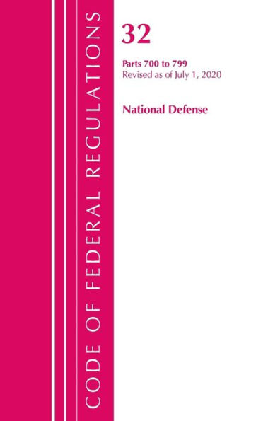 Code Of Federal Regulations, Title 32 National Defense 700-799, Revised As Of July 1, 2020