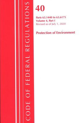 Code Of Federal Regulations, Title 40 Protection Of The Environment 63.1440-63.6175, Revised As Of July 1, 2020 Vol 4 Of 6: Part 1
