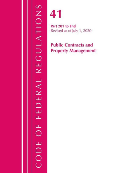 Code Of Federal Regulations, Title 41 Public Contracts And Property Management 201-End, Revised As Of July 1, 2020