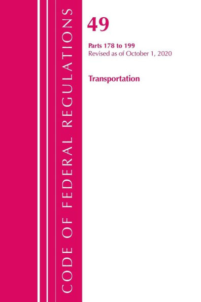 Code Of Federal Regulations, Title 49 Transportation 178-199, Revised As Of October 1, 2020
