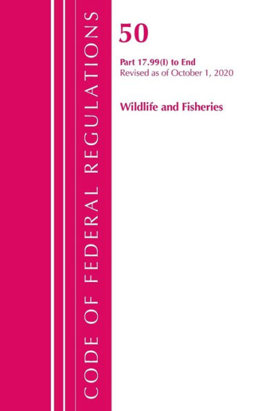 Code Of Federal Regulations, Title 50 Wildlife And Fisheries 17.99(I)-End, Revised As Of October 1, 2020