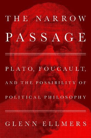 The Narrow Passage: Plato, Foucault, And The Possibility Of Political Philosophy