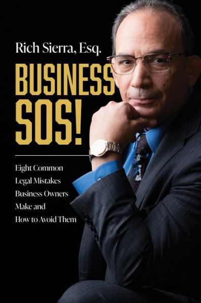 Business Sos!: Eight Common Legal Mistakes Business Owners Make And How To Avoid Them