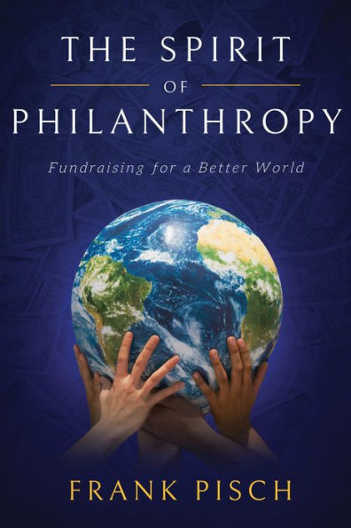 The Spirit Of Philanthropy: Fundraising For A Better World