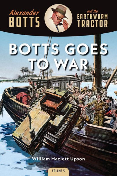 Botts Goes To War (Alexander Botts And The Earthworm Tractor)