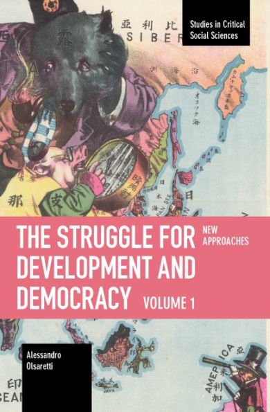 The Struggle For Development And Democracy: Volume 1 – New Approaches (Studies In Critical Social Sciences)