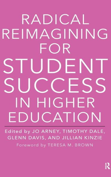 Radical Reimagining For Student Success In Higher Education