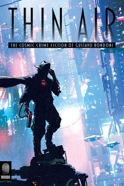 Thin Air: The Cosmic Crime Fiction Of Gustavo Bondoni (Indizio)