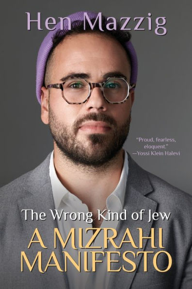 The Wrong Kind Of Jew: A Mizrahi Manifesto