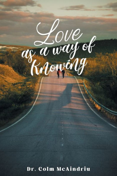 Love As A Way Of Knowing