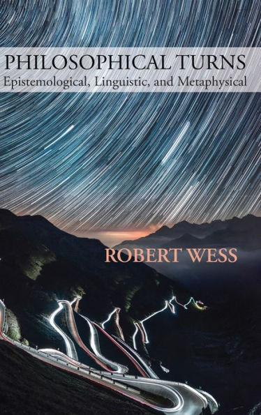 Philosophical Turns: Epistemological, Linguistic, And Metaphysical