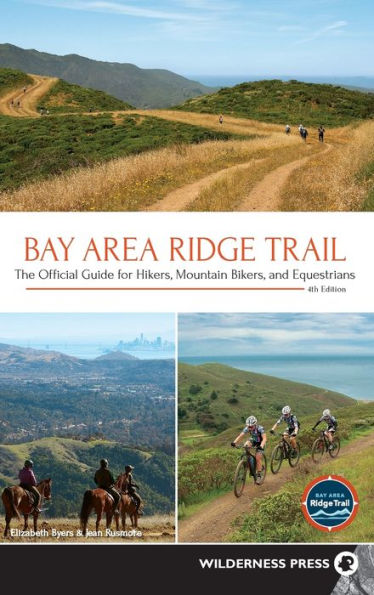 Bay Area Ridge Trail: The Official Guide For Hikers, Mountain Bikers, And Equestrians
