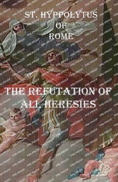 The Refutation Of All Heresies