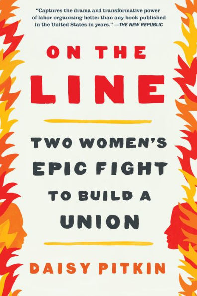 On The Line: Two Women'S Epic Fight To Build A Union