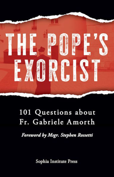 The Pope’S Exorcist: 101 Questions About Fr. Gabriele Amorth