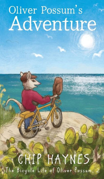 Oliver Possum'S Adventure (The Bicycle Life Of Oliver Possum)