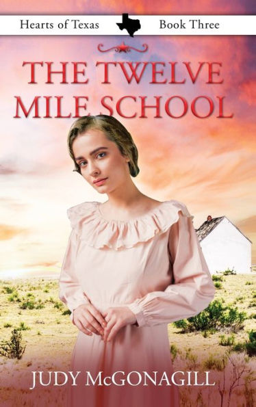 The Twelve Mile School (Hearts Of Texas)