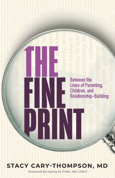 The Fine Print: Between The Lines Of Parenting, Children, And Relationship-Building