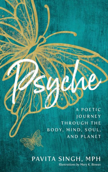 Psyche: A Poetic Journey Through The Body, Mind, Soul, And Planet
