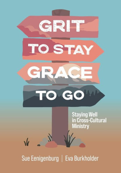 Valor para permanecer Grace para seguir: mantenerse bien en el ministerio transcultural