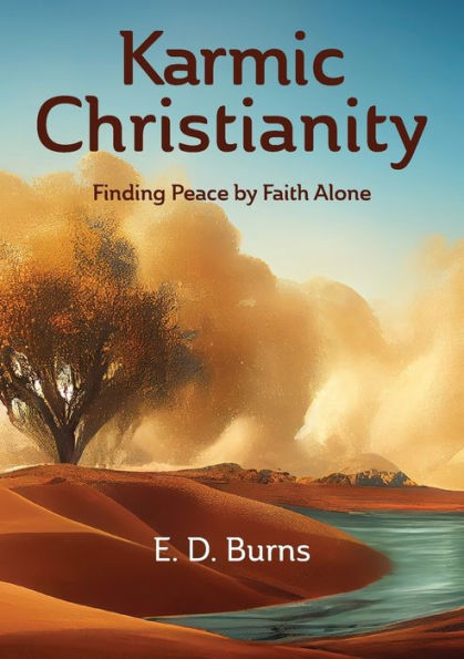 Karmic Christianity: Finding Peace By Faith Alone