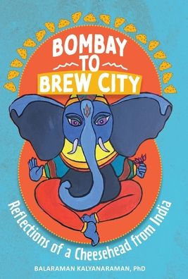 Bombay To Brew City: Reflections Of A Cheesehead From India