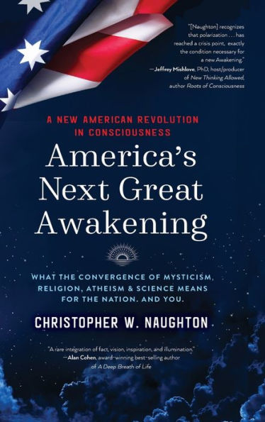 El próximo gran despertar de Estados Unidos: lo que significa para la nación la convergencia del misticismo, la religión, el ateísmo y la ciencia. Y tú.