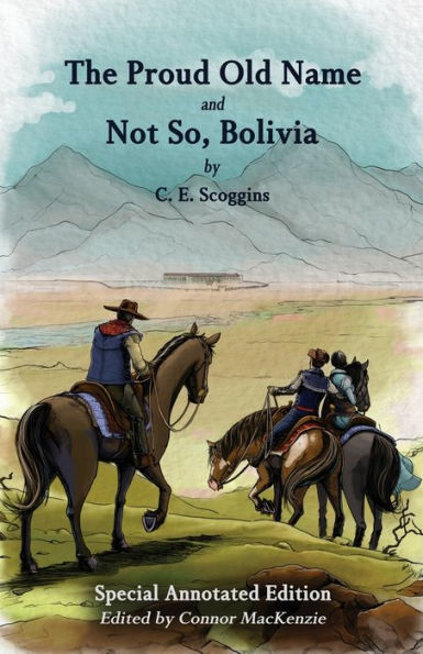 The Proud Old Name And Not So, Bolivia: Special Annotated Edition