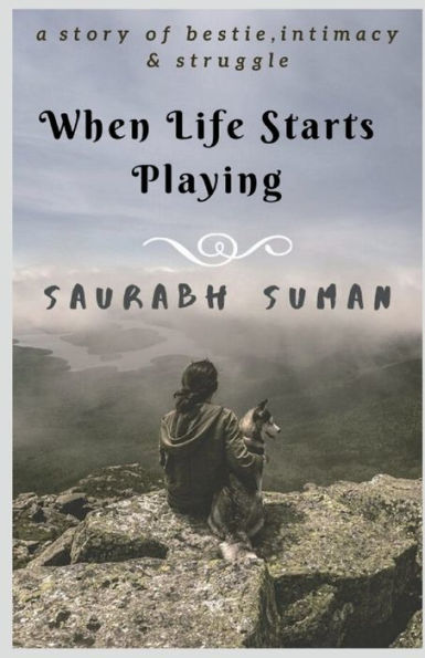 When Life Starts Playing