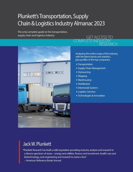 Plunkett'S Transportation, Supply Chain & Logistics Industry Almanac 2023: Transportation, Supply Chain & Logistics Industry Market Research, Statistics, Trends And Leading Companies