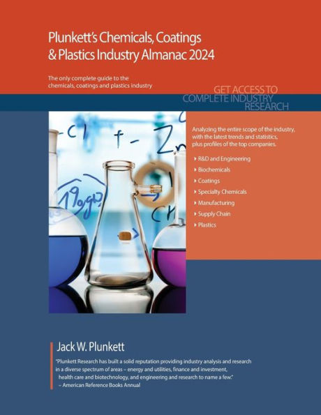 Plunkett'S Chemicals, Coatings & Plastics Industry Almanac 2024: Chemicals, Coatings & Plastics Industry Market Research, Statistics, Trends And Leading Companies