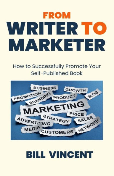 From Writer To Marketer: How To Successfully Promote Your Self-Published Book