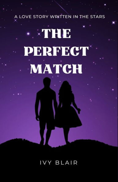 The Perfect Match: A Love Story Written In The Stars