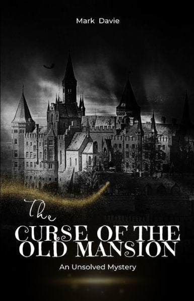 The Curse Of The Old Mansion: An Unsolved Mystery