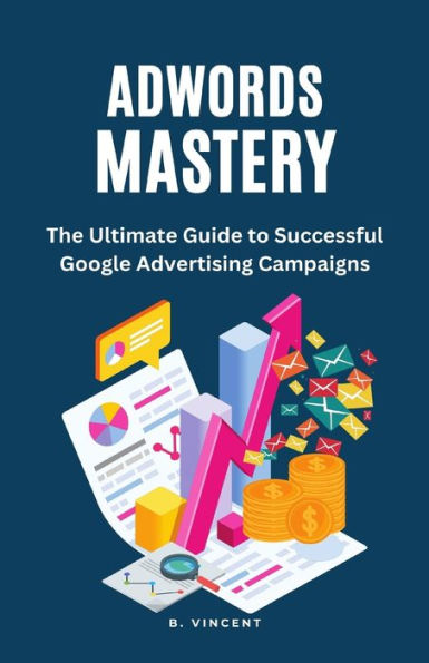 Dominio de Adwords: la guía definitiva para campañas publicitarias exitosas en Google