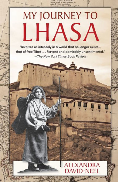 My Journey To Lhasa: The Personal Story Of The Only White Woman Who Succeeded In Entering The Forbidden City