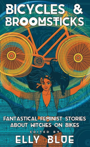 Bicicletas y escobas: historias feministas fantásticas sobre brujas en bicicleta: historias feministas fantásticas sobre brujas en bicicleta (Bicicletas en el espacio)