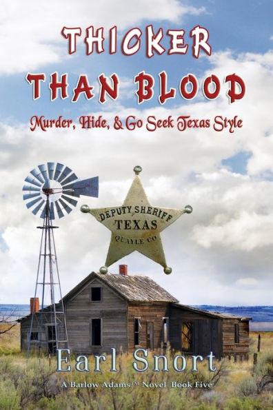 Thicker Than Blood: Murder, Hide & Go Seek Texas Style (Barlow Adams)