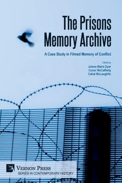The Prisons Memory Archive: A Case Study In Filmed Memory Of Conflict (Contemporary History)