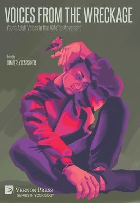 Voices From The Wreckage: Young Adult Voices In The #Metoo Movement (Sociology)