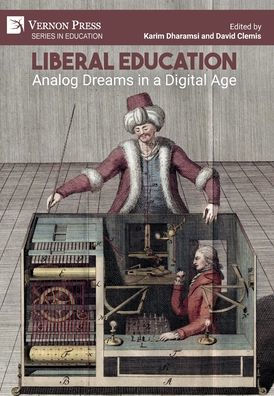 Liberal Education: Analog Dreams In A Digital Age