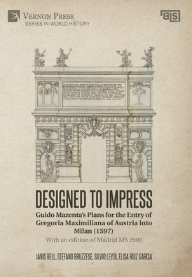 Designed To Impress: With An Edition Of Madrid Ms 2908 (World History) (Multilingual Edition)