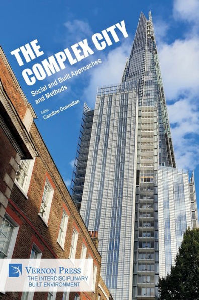 The Complex City: Social And Built Approaches And Methods (The Interdisciplinary Built Environment)