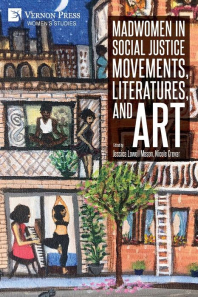 Madwomen In Social Justice Movements, Literatures, And Art (Women'S Studies)