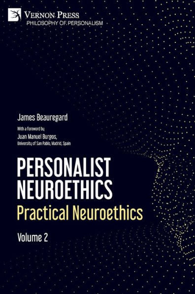 Neuroética personalista: neuroética práctica. Volumen 2 (Filosofía del personalismo)